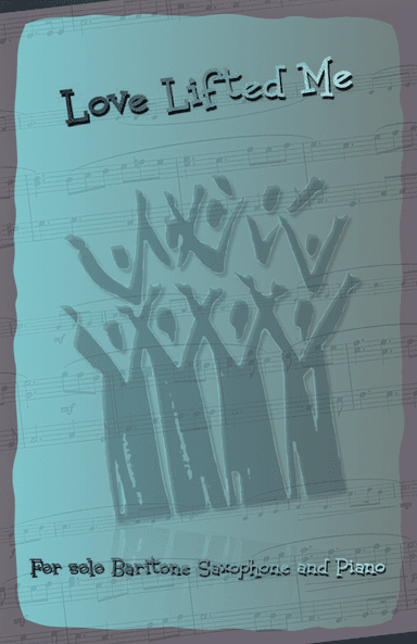 Love Lifted Me, Gospel Hymn for Baritone Saxophone and Piano (arr. David McKeown)