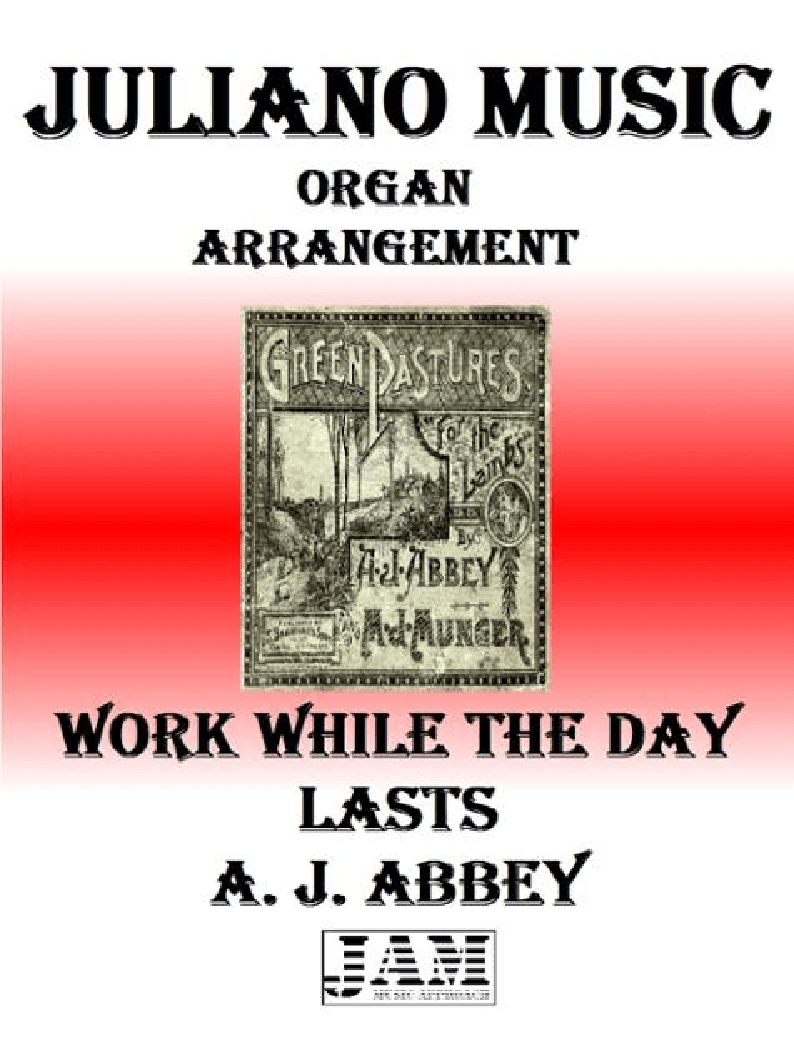 WORK WHILE THE DAY LASTS - A. J. ABBEY (HYMN - EASY ORGAN) (arr. Juliano Music)