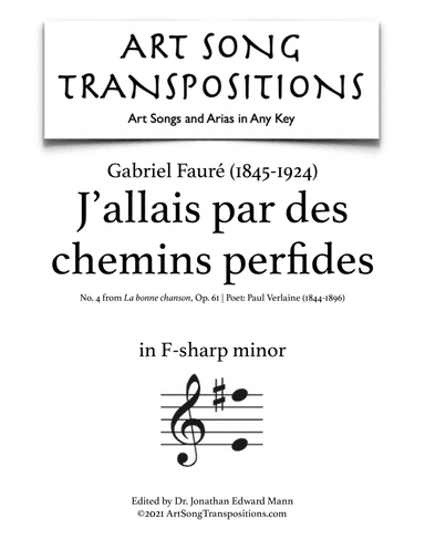 FAURÉ: J'allais par des chemins perfides, Op. 61 no. 4 (transposed to F-sharp minor) (arr. ArtSongTranspositions.com)