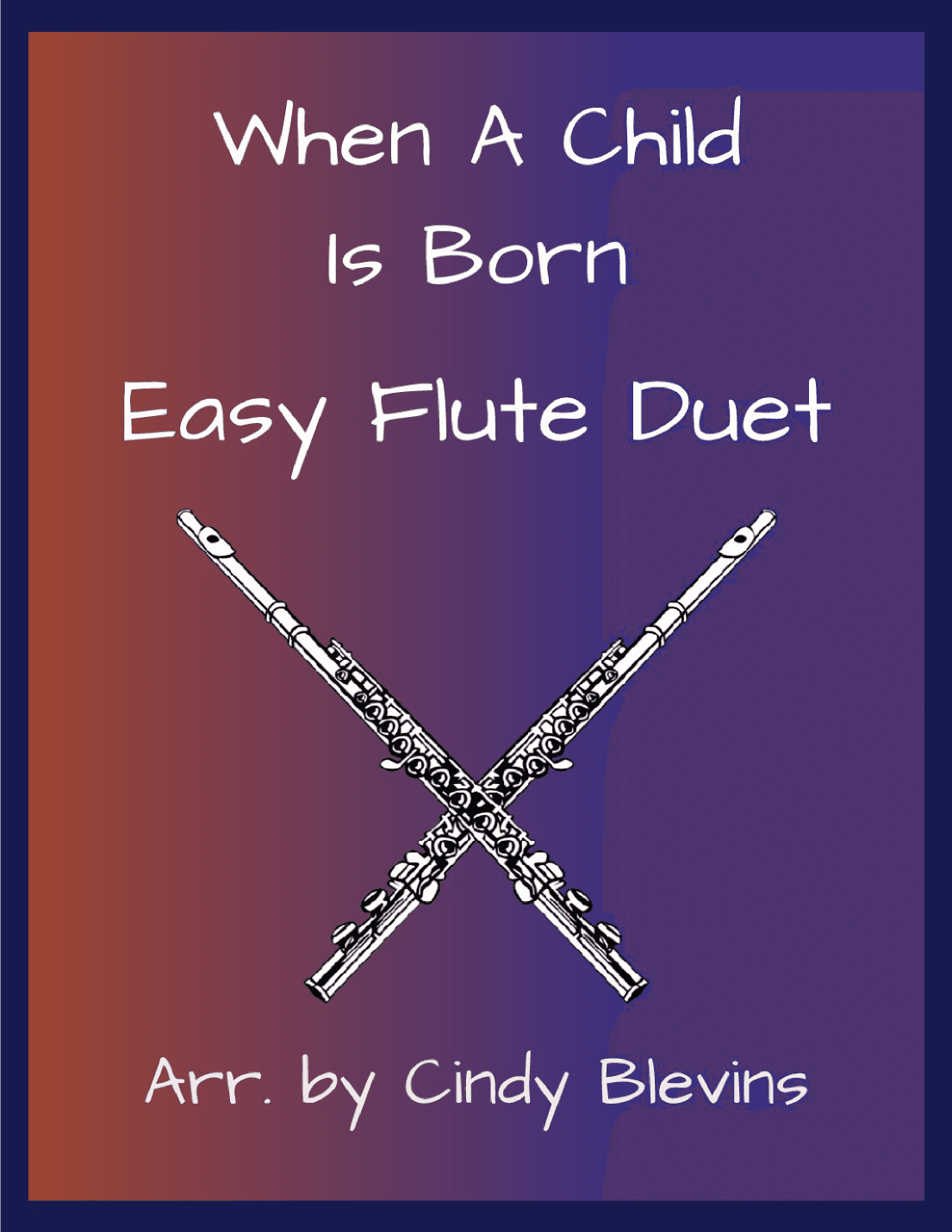 When A Child Is Born (arr. Cindy Blevins)