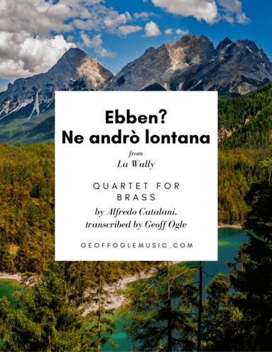 Ebben Ne Andro` Lontana from La Wally (arr. Geoff Ogle (ASCAP))
