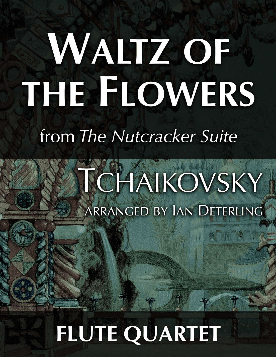 Waltz of the Flowers from "The Nutcracker Suite" (flute quartet) (arr. Ian Deterling)