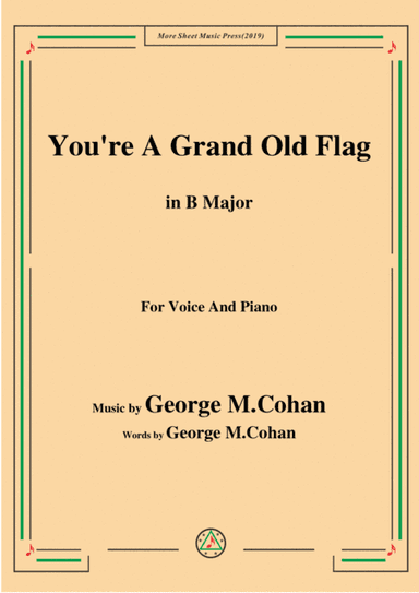 George M. Cohan-You're A Grand Old Flag,in B Major,for Voice&Piano (arr. MSM)