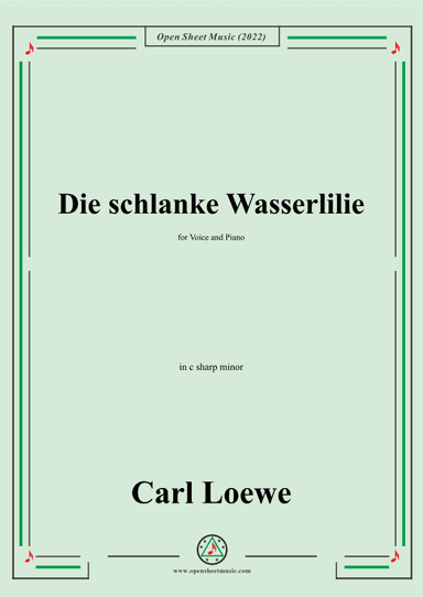 Loewe-Die schlanke Wasserlilie,in c sharp minor,for Voice and Piano (arr. OSM Press)