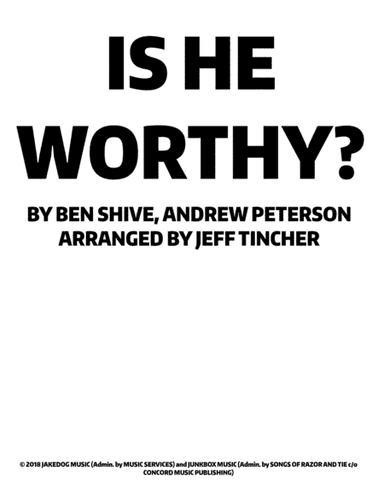 Is He Worthy? (arr. Jeff Tincher)