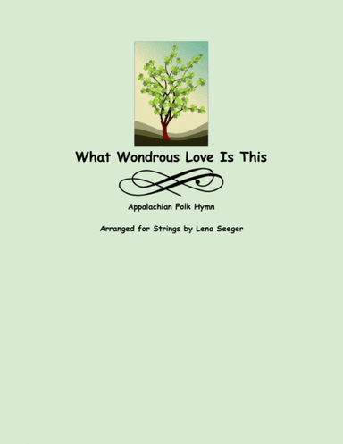 What Wondrous Love Is This (arr. Lena Seeger)
