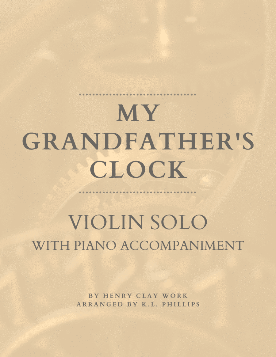 My Grandfather's Clock - Violin Solo with Piano Accompaniment (arr. K.L. Phillips)