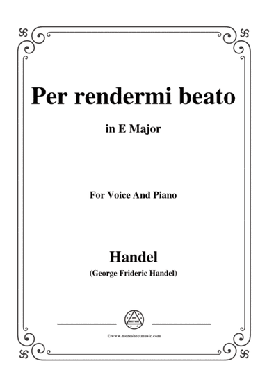 Handel-Per rendermi beato,from 'Serse',in E Major,for Voice and Piano (arr. MSM)