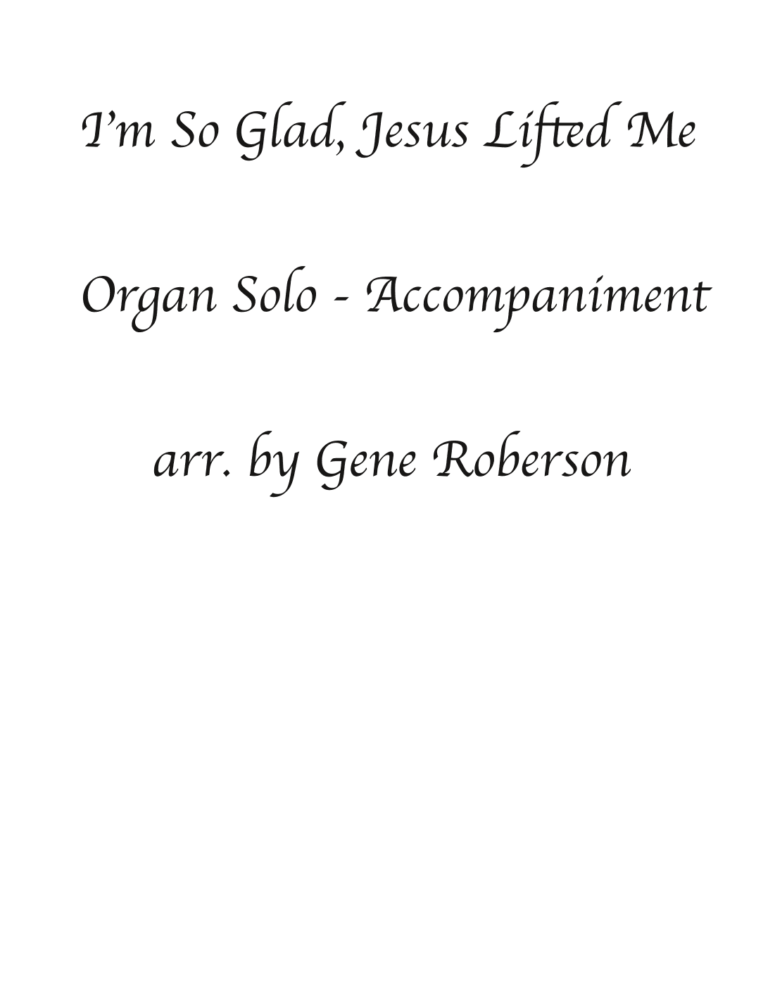 I'm So Glad, Jesus Lifted Me Gospel Organ (arr. Gene Roberson)