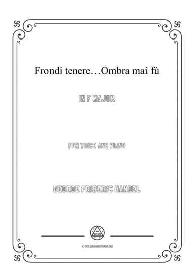 Handel-Frondi tenere...Ombra mai fù in F Major,for Voice and Piano (arr. MSM)