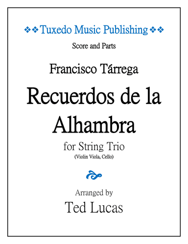 Recuerdos de la Alhambra, Score and Parts, for String Trio--Violin, Viola, Cello (arr. Ted Lucas)