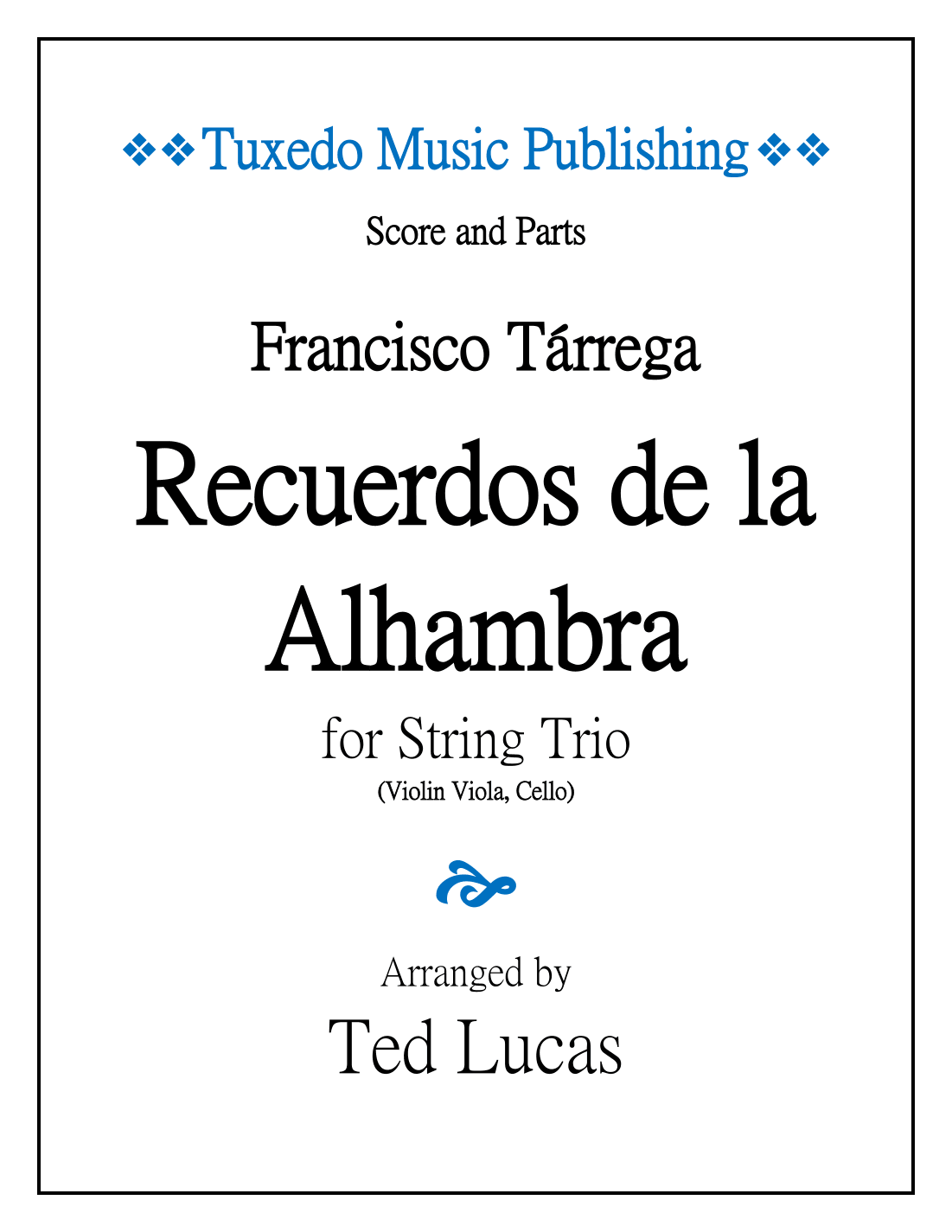 Recuerdos de la Alhambra, Score and Parts, for String Trio--Violin, Viola, Cello (arr. Ted Lucas)