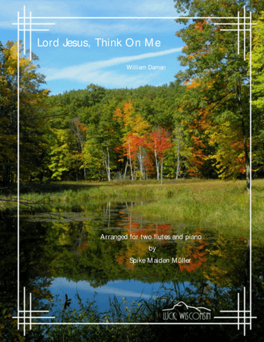 Lord Jesus, Think On Me (arr. Spike Maiden Mueller)