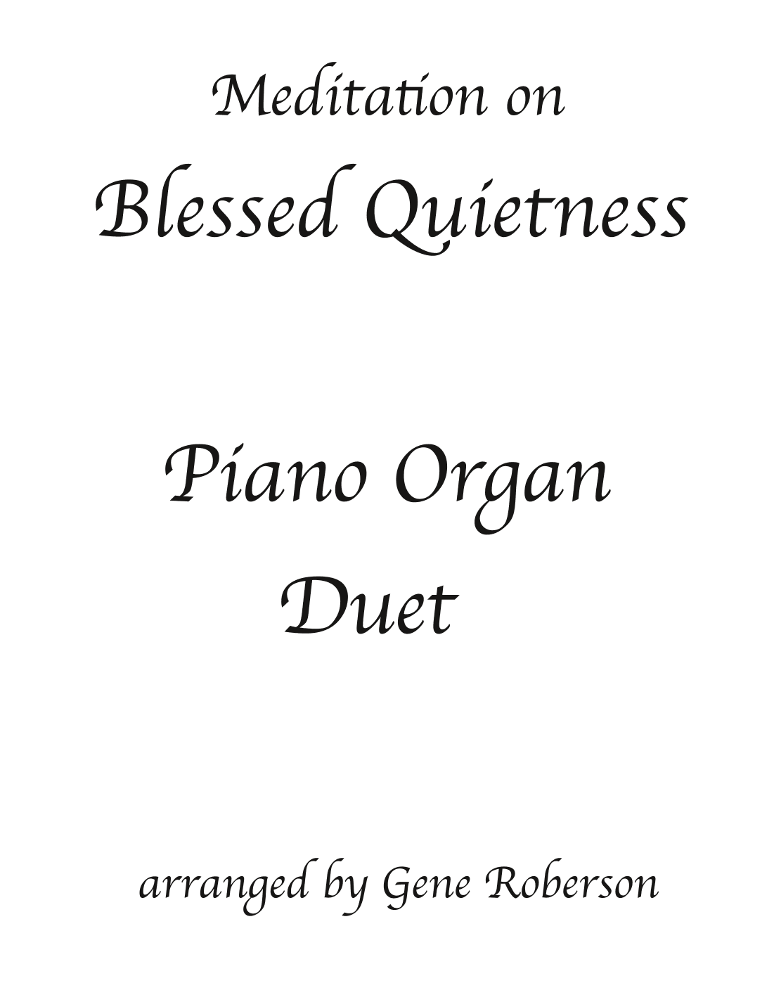 Blessed Quietness  Piano Organ Duet (arr. Gene Roberson)