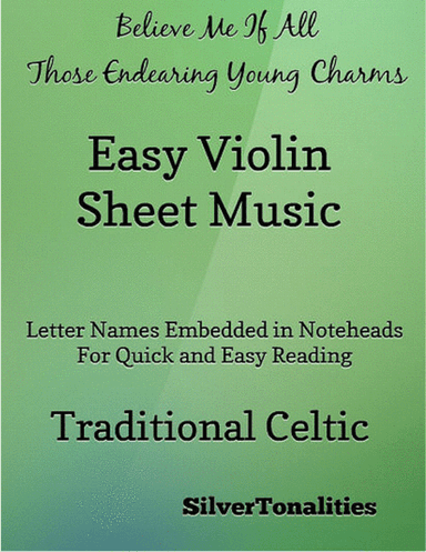 Believe Me If All Those Endearing Young Charms Easy Violin Sheet Music (arr. SilverTonalities)