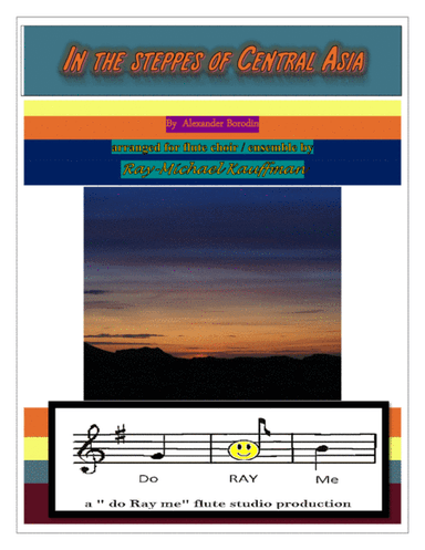 In the Steppes of Central Asia   for flute choir / ensemble (arr. a" do Ray me " flute studio production , Ray-Michael Kauffman)