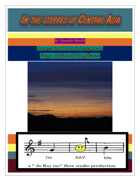 In the Steppes of Central Asia   for flute choir / ensemble (arr. a" do Ray me " flute studio production , Ray-Michael Kauffman)