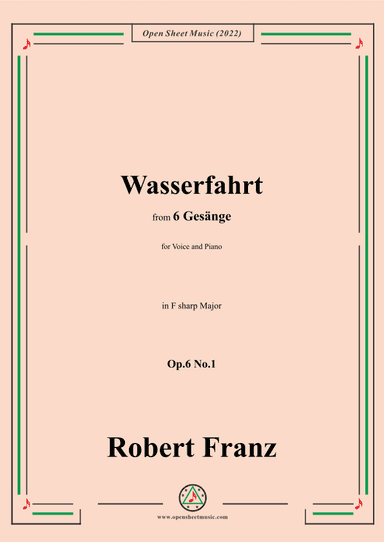 Franz-Wasserfahrt,in F sharp Major,Op.6 No.1,from 6 Gesange (arr. OSM Press)
