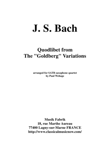 J.S. Bach: Quodlibet from the Goldberg Variations,  arranged for SATB saxophone quartet (arr. Paul Wehage)
