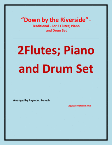 Down by the Riverside - Traditional - 2 Flutes; Piano and Drum Set - Intermediate level (arr. Raymond Fenech)