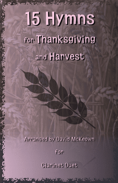 15 Favourite Hymns for Thanksgiving and Harvest for Clarinet Duet (arr. David McKeown)