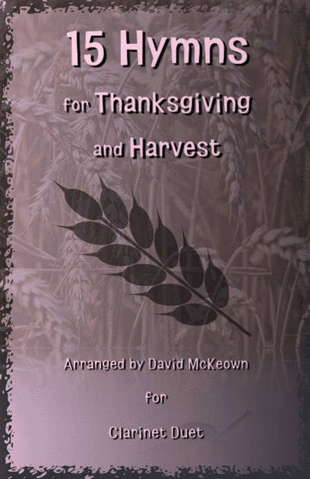 15 Favourite Hymns for Thanksgiving and Harvest for Clarinet Duet (arr. David McKeown)