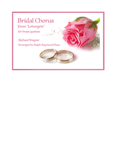 Bridal Chorus (Here Comes the Bride) from "Lohengrin" for Brass Quintet (arr. Ralph Raymond Hays)