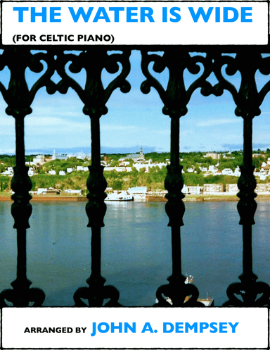The Water is Wide (Celtic Piano Solo) (arr. John A. Dempsey)