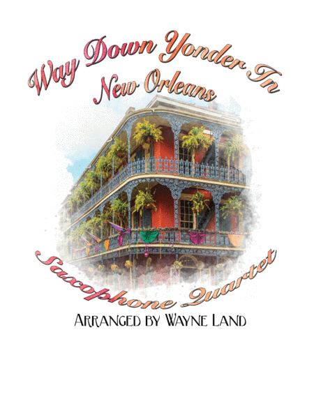 Way Down Yonder In New Orleans (Saxophone Quartet) (arr. Wayne Land)