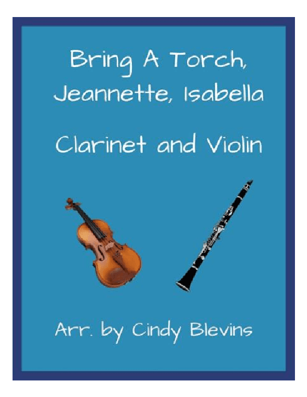 Bring a Torch, Jeannette, Isabella, Clarinet and Violin (arr. Cindy Blevins)