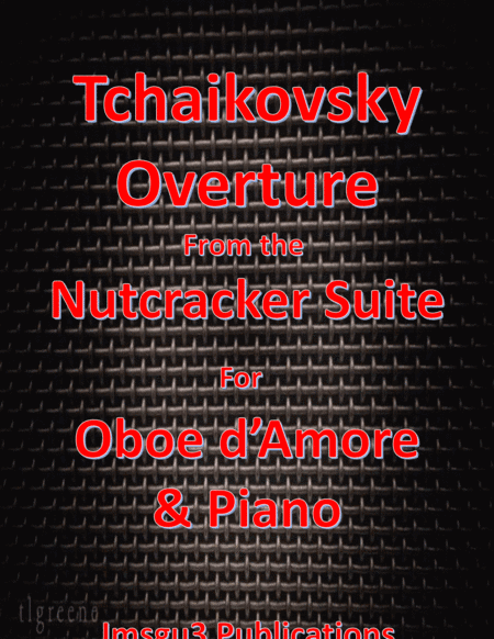 Tchaikovsky: Overture from Nutcracker Suite for Oboe d'Amore & Piano (arr. James M. Guthrie, ASCAP)