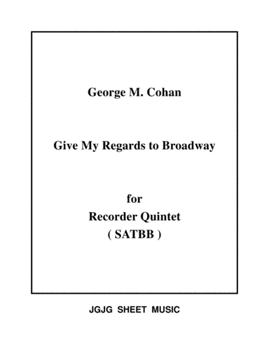 Give My Regards To Broadway for Recorder Quintet (arr. James Grush)