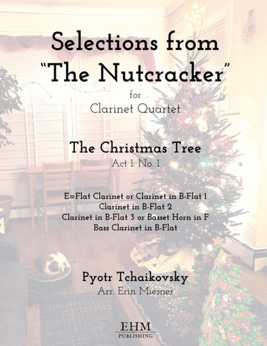 Selections from The Nutcracker: The Christmas Tree for Clarinet Quartet (arr. Erin Miesner)