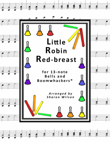 Little Robin Red-breast (for 13-note Bells and Boomwhackers with Black and White Notes) (arr. Sharon Wilson)
