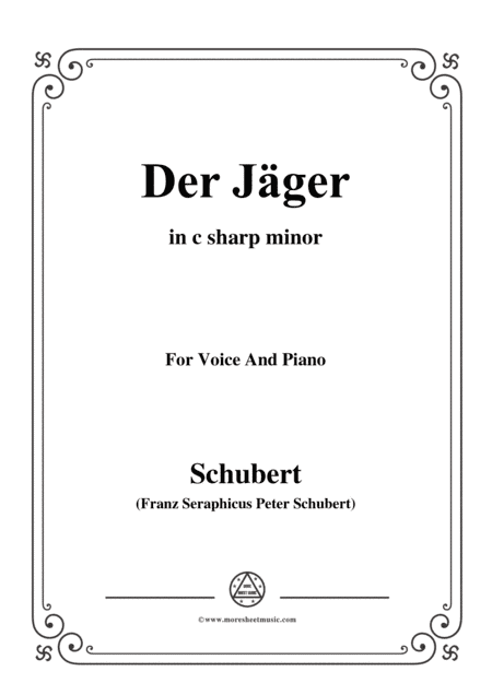 Schubert-Der Jäger,from 'Die Schöne Müllerin',Op.25 No.14,in c sharp minor,for Voice&Pno (arr. MSM)