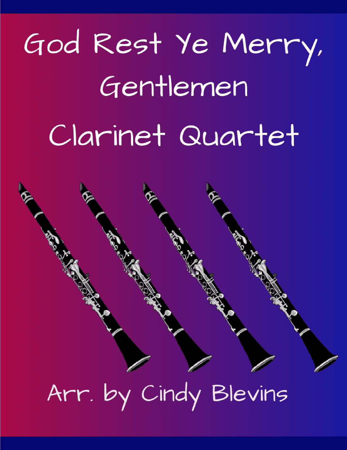God Rest Ye Merry, Gentlemen, for Clarinet Quartet (arr. Cindy Blevins)