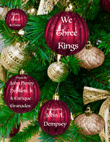 We Three Kings (Trio for Flute, Guitar and Piano) (arr. John A. Dempsey)