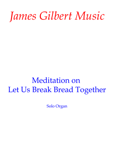 Meditation on Let Us Break Bread Together (arr. James Gilbert)