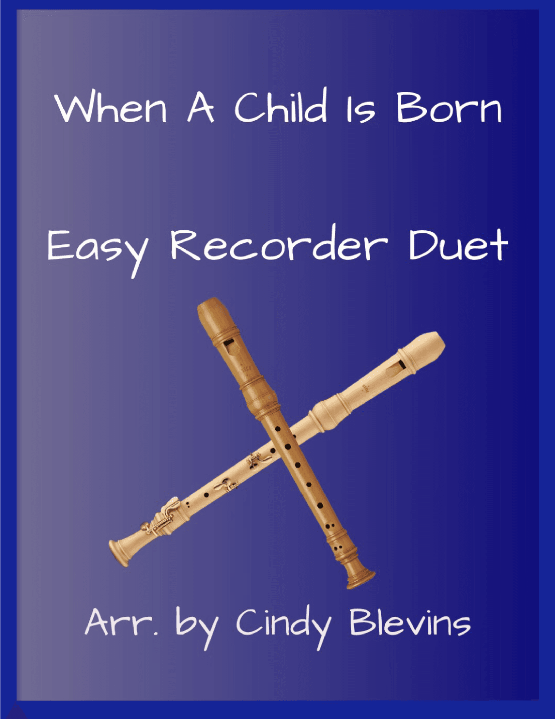 When A Child Is Born (arr. Cindy Blevins)