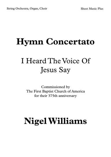 Concertato Hymn, I Heard The Voice Of Jesus Say, for SATB Choir, Organ, and String Orchestra