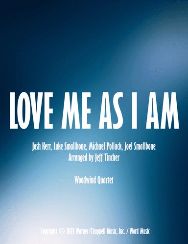 Love Me Like I Am (arr. Jeff Tincher)