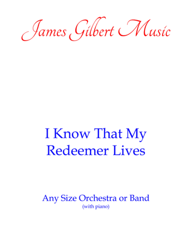 I Know That My Redeemer Lives (arr. James Gilbert)