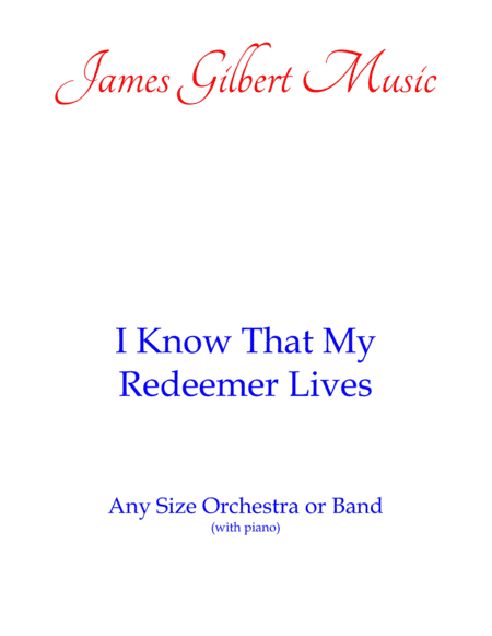 I Know That My Redeemer Lives (arr. James Gilbert)