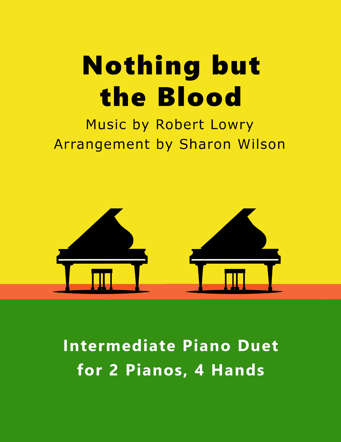 Nothing but the Blood (2 Pianos, 4 Hands Duet) (arr. Sharon Wilson)