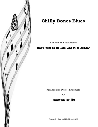 Chilly Bones Blues (A Theme and Variation of Have You Seen the Ghost of John for Pierrot Ensemble) (arr. Joanna Mills)