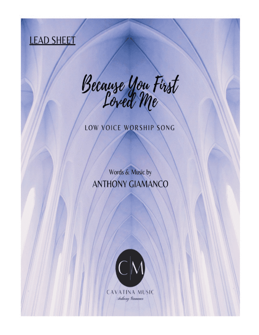 BECAUSE YOU FIRST LOVED ME (worship song-lead sheet-E-flat)