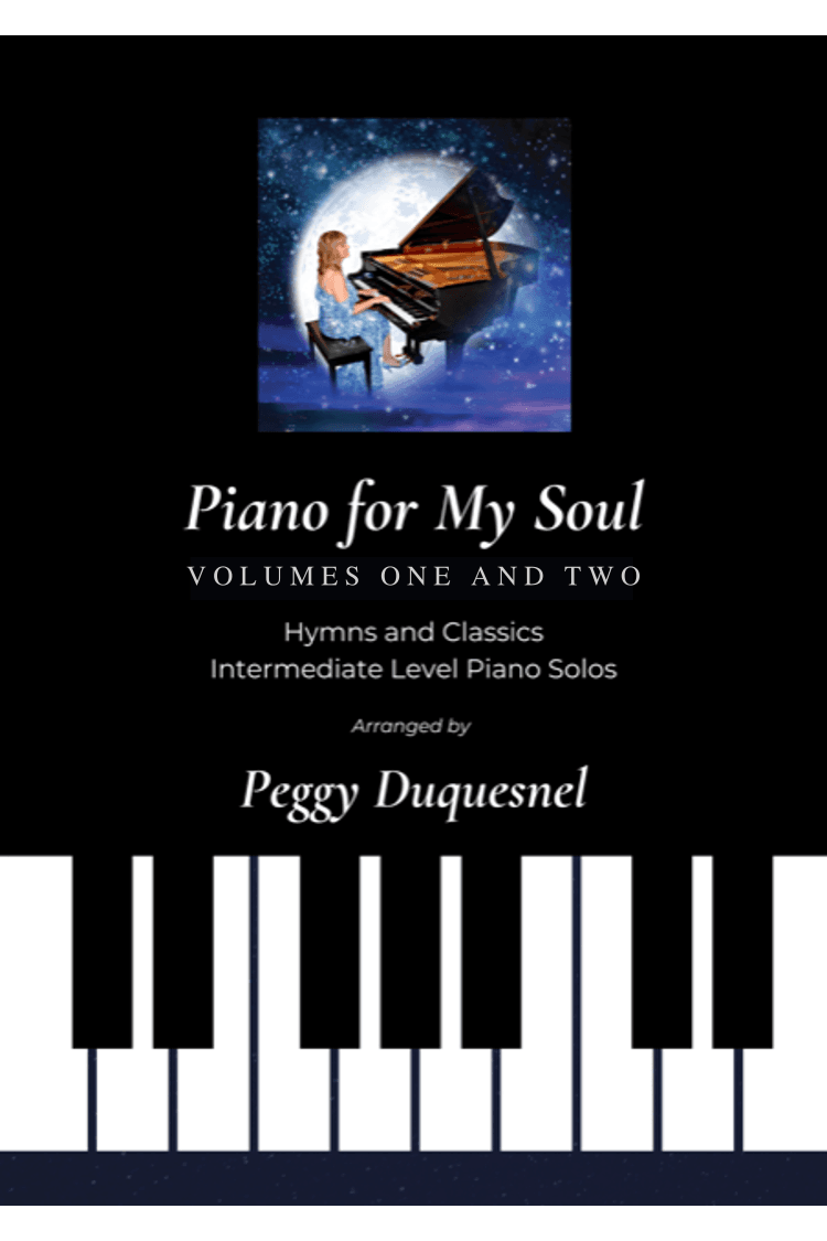 Piano for My Soul - Volumes One and Two (Hymns and Classics) (arr. Peggy Duquesnel)