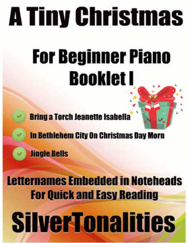 A Tiny Christmas for Beginner Piano Booklet I (arr. SilverTonalities)