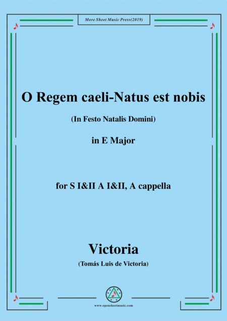 Victoria-O Regem caeli-Natus est nobis,in E Major,for SI&II AI&II,A cappella (arr. MSM)