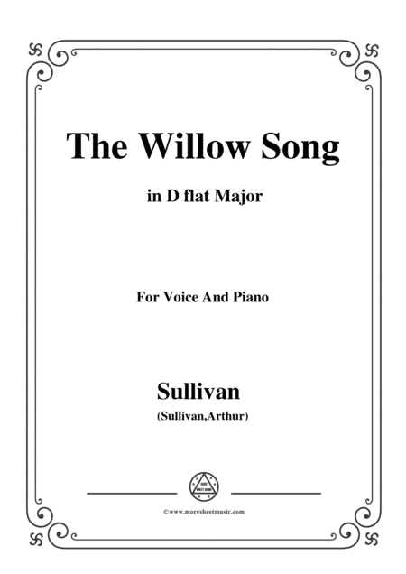 Sullivan-The Willow Song in D flat Major, for Voice and Piano (arr. MSM)